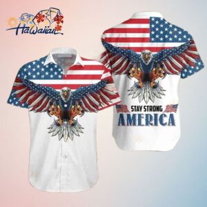 American Eagle Trendy Hawaiian Shirt Stay Strong America Patriotic 4Th Of July Trendy Hawaiian Shir